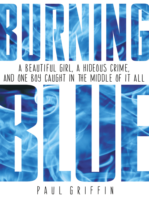 Title details for Burning Blue by Paul Griffin - Wait list